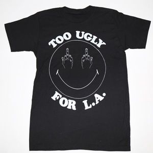 Too Ugly For LA Band Style T Shirt